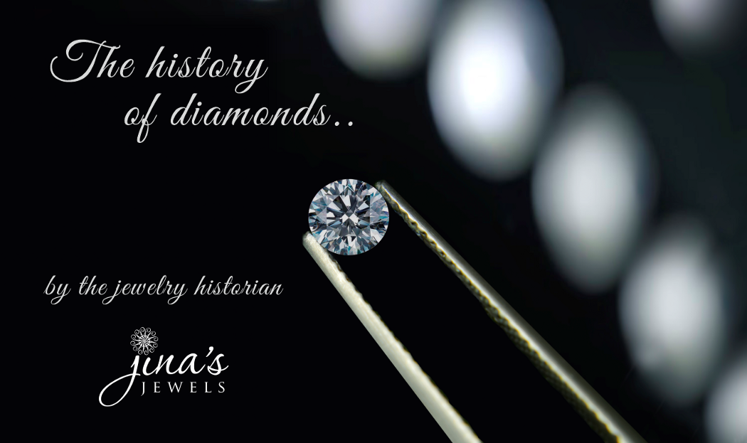 The history of Diamonds by the Jewelry Historian – Jina